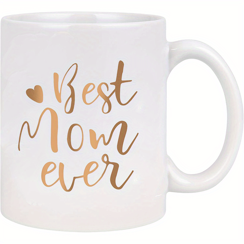 1pc, Best Mom Ever Coffee Mug, Mother's Day Gifts For Mom Birthday Christmas Gifts For Women Mothers Day Gifts From Daughter Son Ceramic Coffee Mugs Cups 11oz